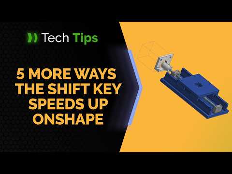 5 More Ways the Shift Key Speeds Up Onshape - Tech Tip