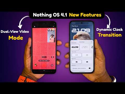 Nothing OS 4.1: Dual-View Video Mode, New Camera Filters & Dynamic Clock 🚀