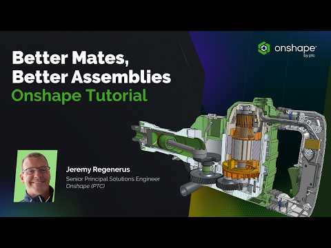 Better Mates, Better Assemblies - Onshape Tutorial