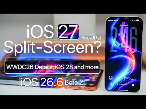 iOS 27 Split View, WWDC26 Details, iPhone 18 Pro, iOS 26.6